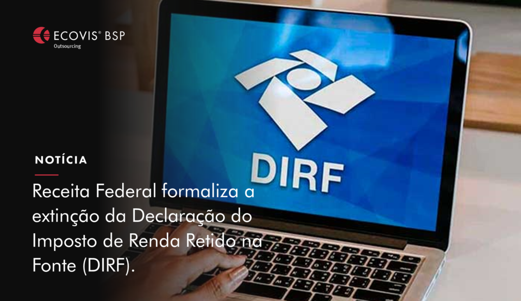 Receita Federal Formaliza A Extinção Da Declaração Do Imposto De Renda Retido Na Fonte Dirf 9359